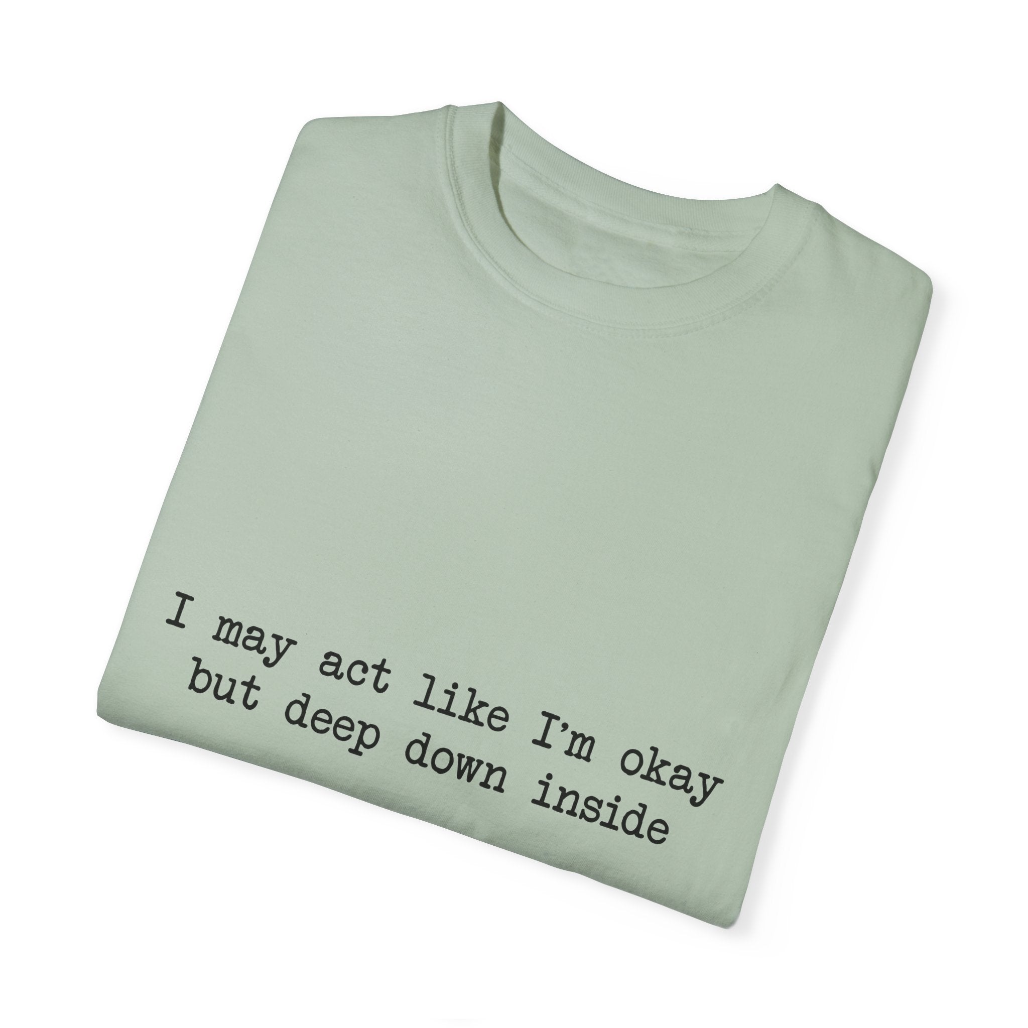 "I may act like I'm okay but deep down inside I feel NBL!" T-Shirt