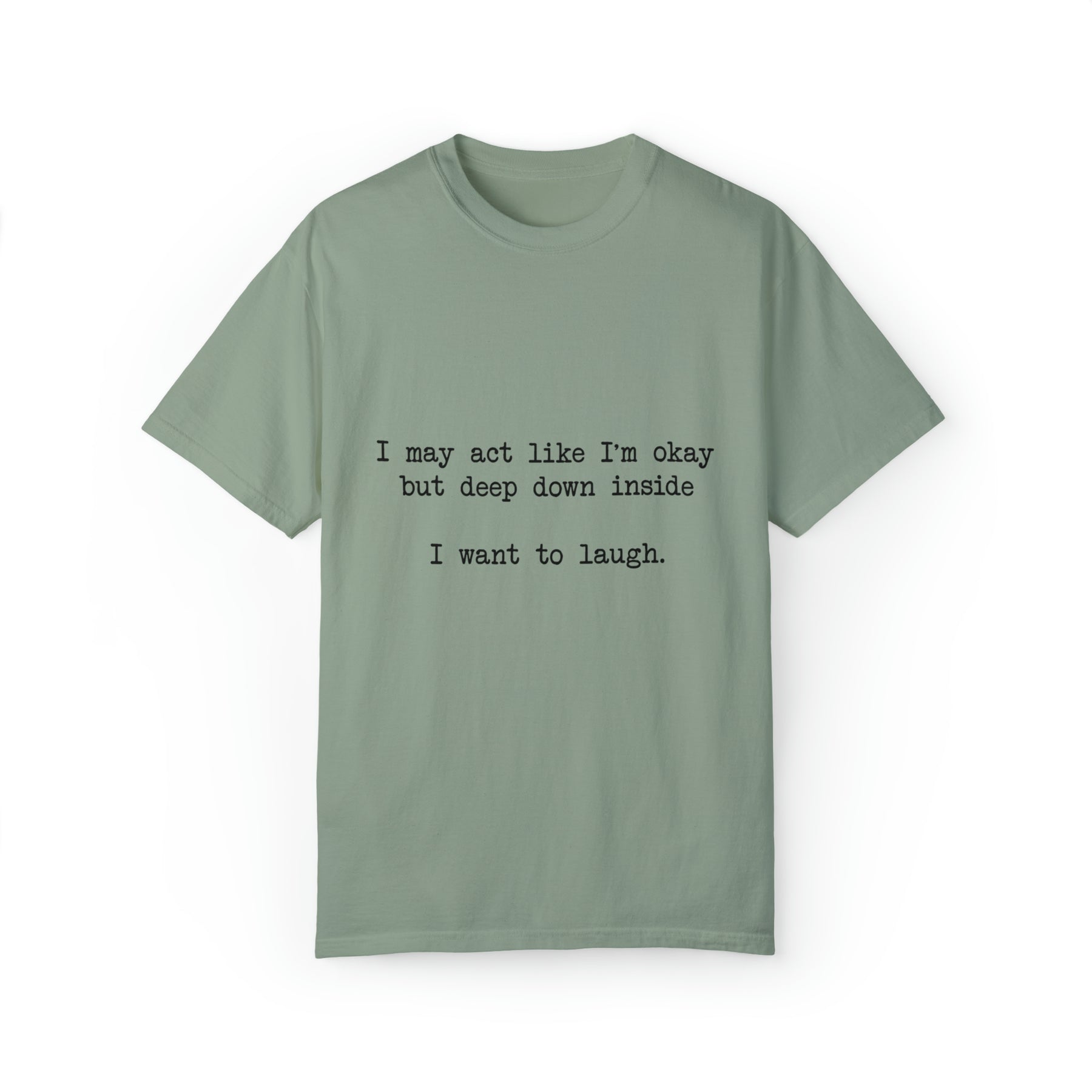 "I Want To Laugh" T-shirt