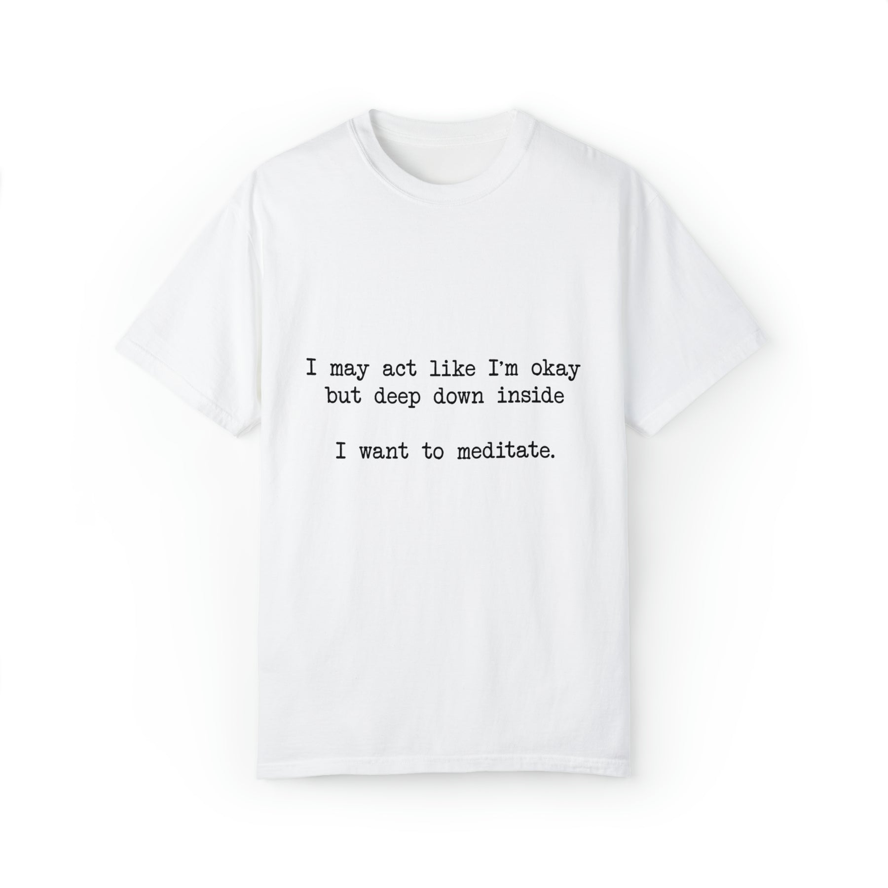 "I Want To Meditate" T-shirt