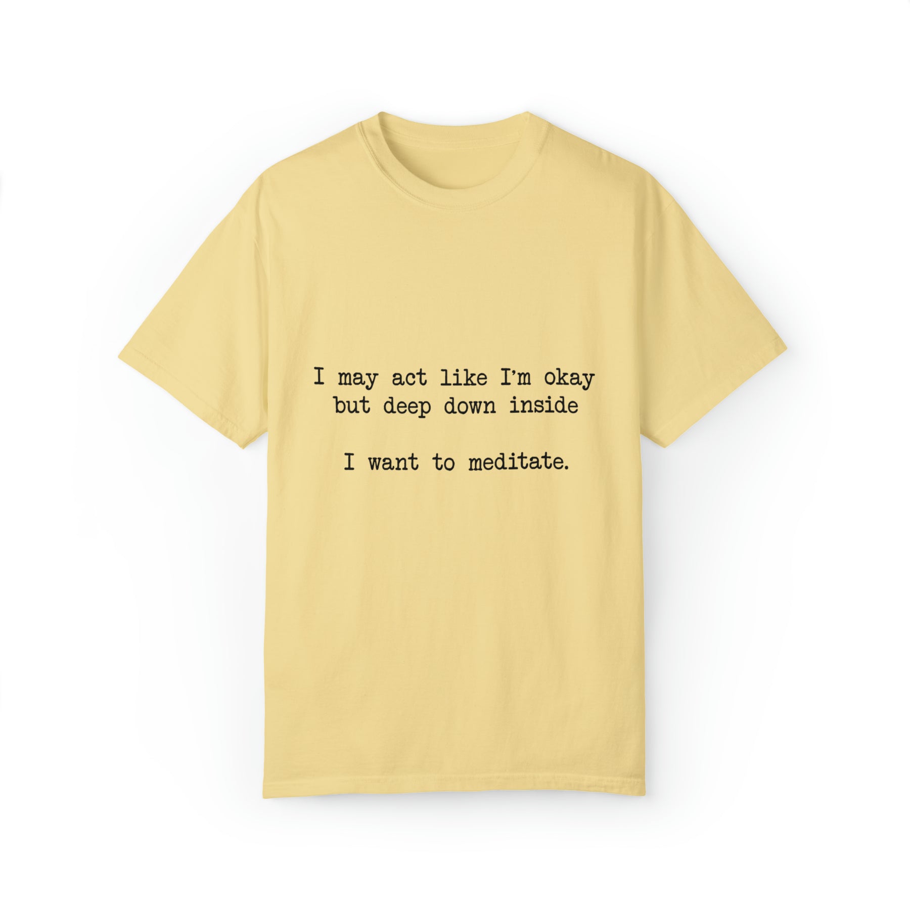 "I Want To Meditate" T-shirt