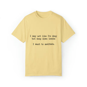 "I Want To Meditate" T-shirt