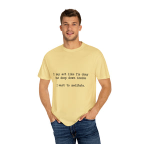 "I Want To Meditate" T-shirt