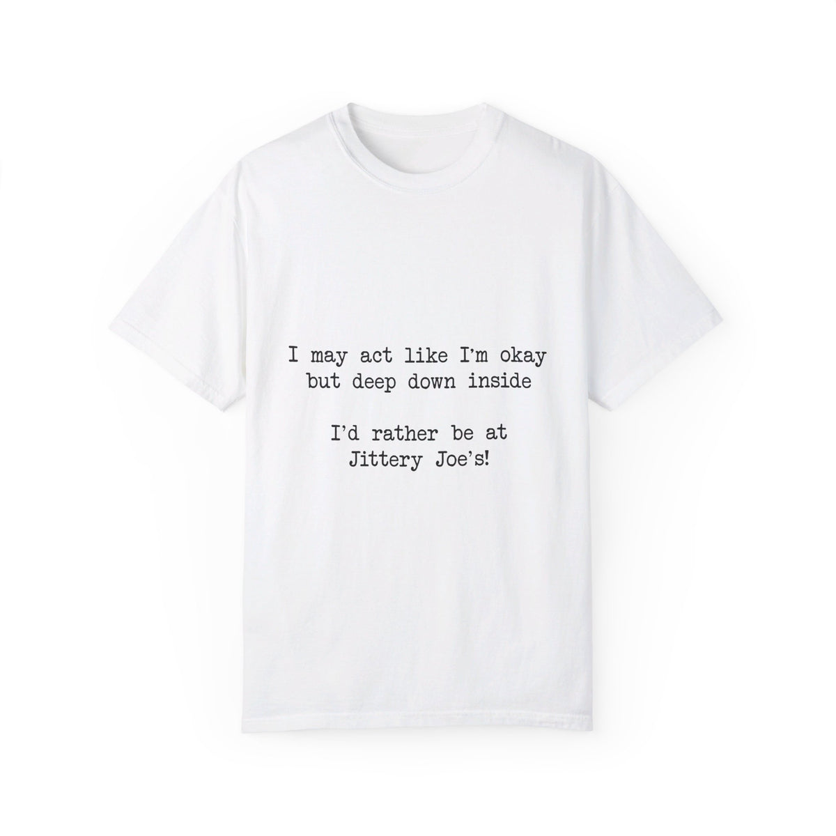 "I'd Rather Be At Jittery Joe's" T-Shirt