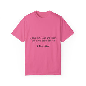 "I may act like I'm okay but deep down inside I feel NBL!" T-Shirt