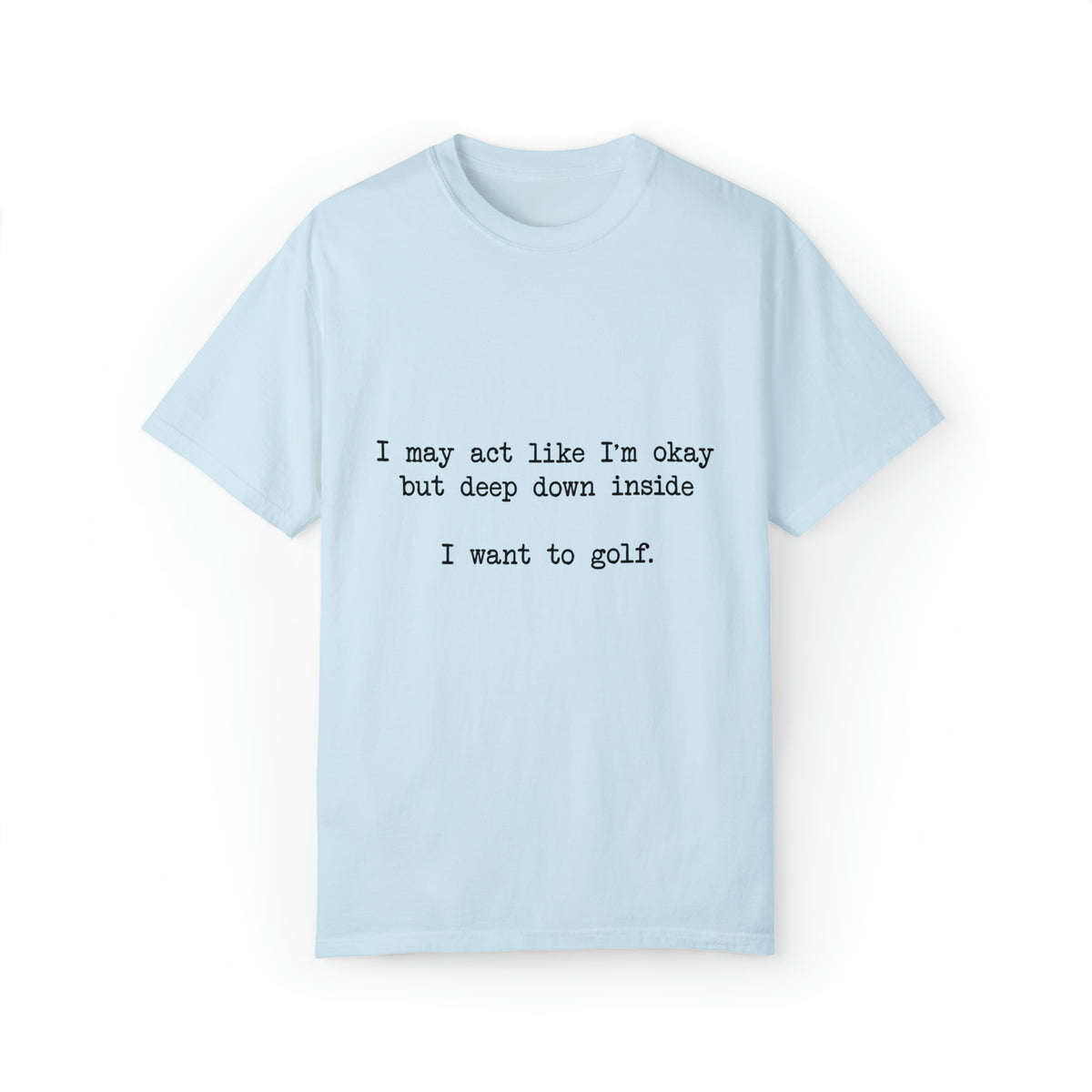 "I Want To Golf" T-shirt