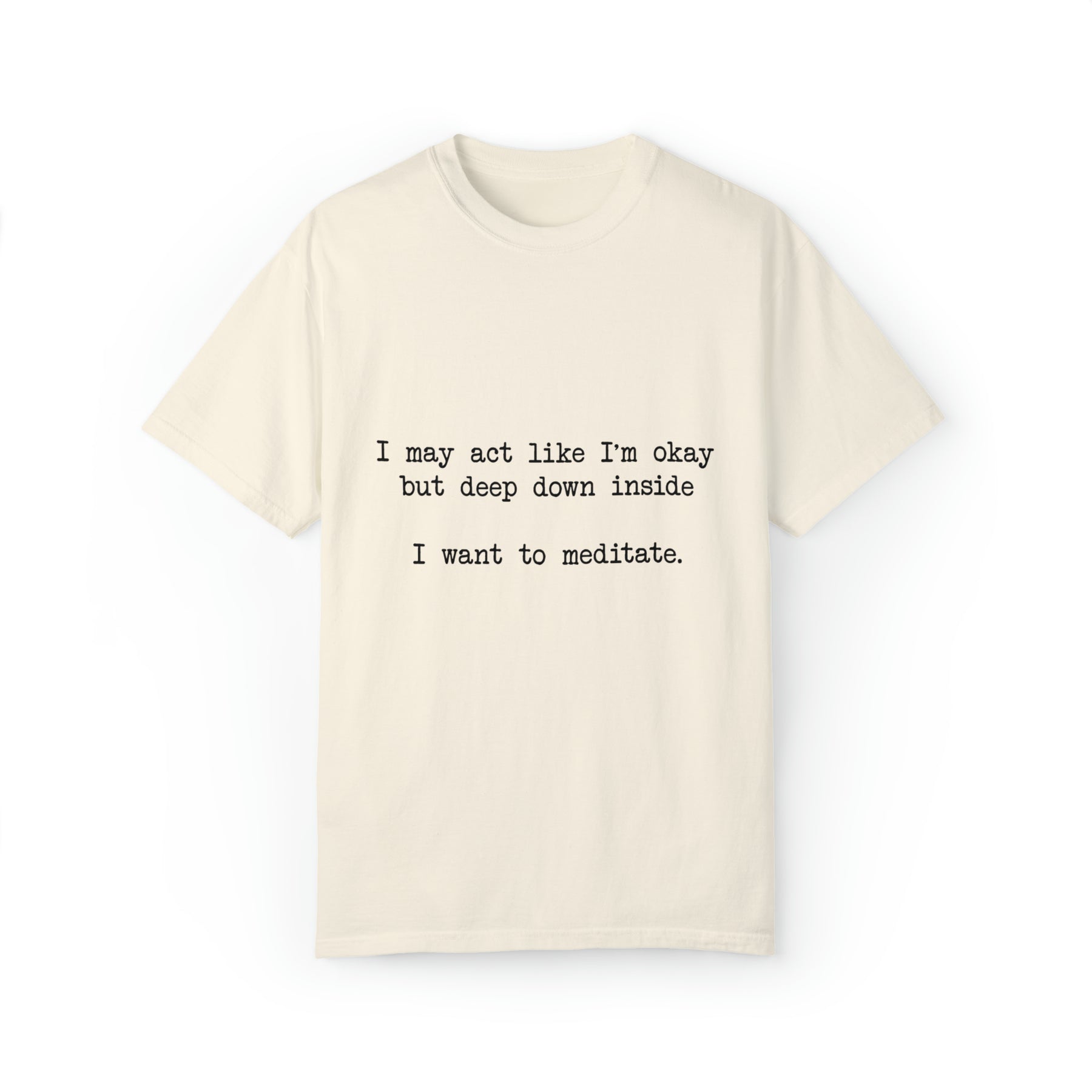 "I Want To Meditate" T-shirt