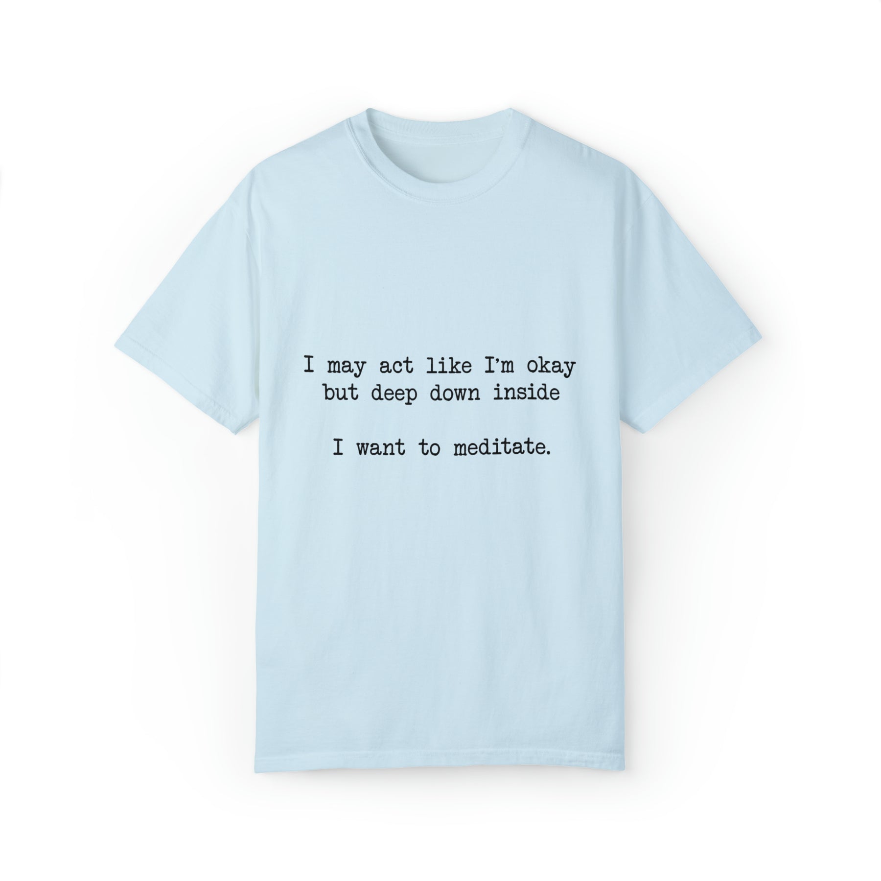 "I Want To Meditate" T-shirt