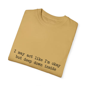 "I may act like I'm okay but deep down inside I feel NBL!" T-Shirt