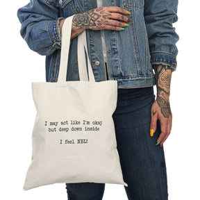 "I may act like I'm okay but deep down inside I feel NBL!" Tote Bag