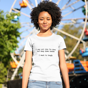 "I Want To Laugh" T-shirt